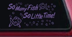 So Many Fish So Little Time Fishing Car or Truck Window Decal Sticker (Purple)