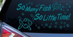 So Many Fish So Little Time Fishing Car or Truck Window Vinyl Decal Sticker (Turquoise Blue)