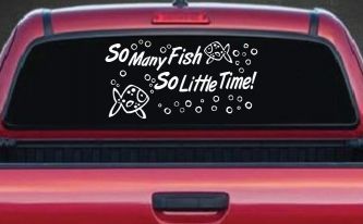 So Many Fish So Little Time Fishing Car or Truck Window Decal Sticker