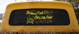 So Many Fish So Little Time Fishing Car or Truck Window Vinyl Decal Sticker (Yellow)