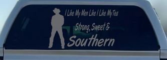 I Like My Men Like I Like My Tea Strong Sweet and Southern Country Car or Truck Window Vinyl Decal Sticker (Silver)