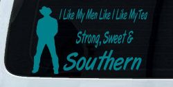 I Like My Men Like I Like My Tea Strong Sweet and Southern Country Car or Truck Window Decal Sticker (Turquoise Blue)