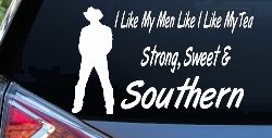 I Like My Men Like I Like My Tea Strong Sweet and Southern Country Car or Truck Window Decal Sticker