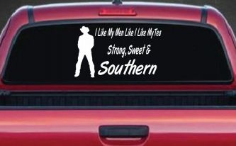 I Like My Men Like I Like My Tea Strong Sweet and Southern Country Car or Truck Window Decal Sticker