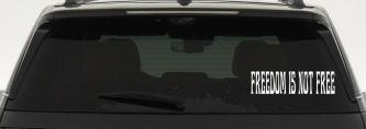Freedom Is Not Free Military Car or Truck Window Decal Sticker (White)