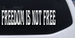 Freedom Is Not Free Military Car or Truck Window Decal Sticker