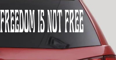 Freedom Is Not Free Military Car or Truck Window Vinyl Decal Sticker