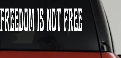 Freedom Is Not Free Military Car or Truck Window Vinyl Decal Sticker
