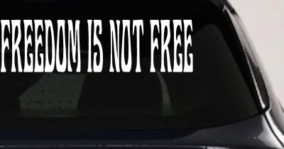 Freedom Is Not Free Military Car or Truck Window Vinyl Decal Sticker