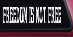 Freedom Is Not Free Military Car or Truck Window Decal Sticker