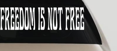 Freedom Is Not Free Military Car or Truck Window Vinyl Decal Sticker