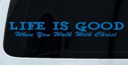 Life Is Good When You Walk With Christ Christian Car or Truck Window Vinyl Decal Sticker (Sky Blue)
