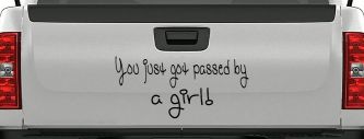 You Just Got Passed By A Girl Car or Truck Window Decal Sticker (Black)