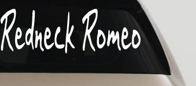 Redneck Romeo Country Car or Truck Window Vinyl Decal Sticker