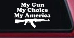 My Gun My Choice My America AK 47 Car or Truck Window Decal Sticker