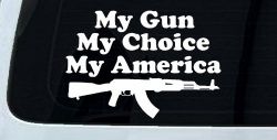My Gun My Choice My America AK 47 Car or Truck Window Decal Sticker