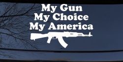 My Gun My Choice My America AK 47 Car or Truck Window Decal Sticker