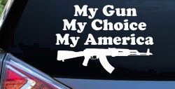 My Gun My Choice My America AK 47 Car or Truck Window Decal Sticker