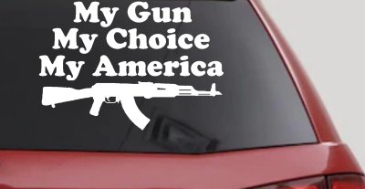 My Gun My Choice My America AK 47 Car or Truck Window Vinyl Decal Sticker