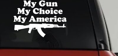 My Gun My Choice My America AK 47 Car or Truck Window Vinyl Decal Sticker