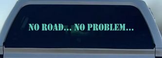No Road No Problem Off Road Car or Truck Window Decal Sticker (Mint)