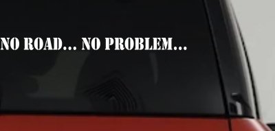 No Road No Problem Off Road Car or Truck Window Vinyl Decal Sticker