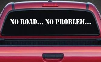 No Road No Problem Off Road Car or Truck Window Decal Sticker