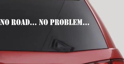 No Road No Problem Off Road Car or Truck Window Vinyl Decal Sticker