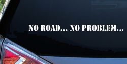 No Road No Problem Off Road Car or Truck Window Decal Sticker