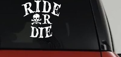 Ride Or Die Biker Car or Truck Window Vinyl Decal Sticker