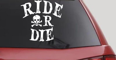 Ride Or Die Biker Car or Truck Window Vinyl Decal Sticker
