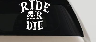 Ride Or Die Biker Car or Truck Window Vinyl Decal Sticker