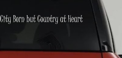 City Born But Country At Heart Car or Truck Window Vinyl Decal Sticker