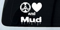 Peace Love And Mud Off Road Car or Truck Window Decal Sticker