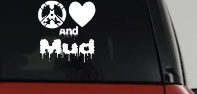 Peace Love And Mud Off Road Car or Truck Window Vinyl Decal Sticker
