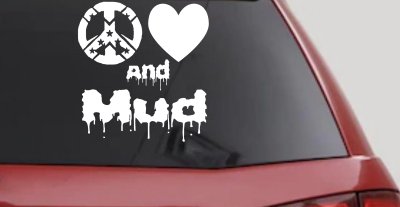 Peace Love And Mud Off Road Car or Truck Window Vinyl Decal Sticker