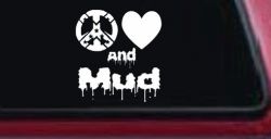 Peace Love And Mud Off Road Car or Truck Window Decal Sticker