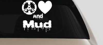 Peace Love And Mud Off Road Car or Truck Window Vinyl Decal Sticker
