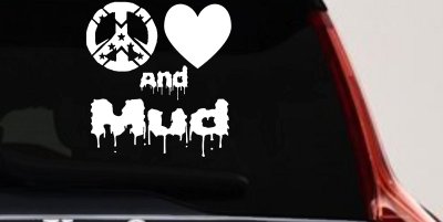 Peace Love And Mud Off Road Car or Truck Window Vinyl Decal Sticker