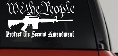 We The People Protect The Second Amendment AR15 Gun 2nd Amendment Car or Truck Window Vinyl Decal Sticker