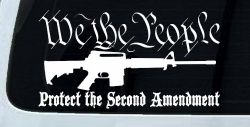 We The People Protect The Second Amendment AR15 Gun 2nd Amendment Car or Truck Window Decal Sticker