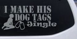 I Make His Dog Tags Jingle Military Car or Truck Window Vinyl Decal Sticker (Telegrey)