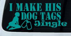I Make His Dog Tags Jingle Military Car or Truck Window Decal Sticker (Turquoise)