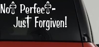Not Perfect Just Forgiven Christian Car or Truck Window Vinyl Decal Sticker