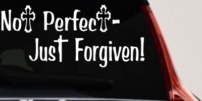 Not Perfect Just Forgiven Christian Car or Truck Window Vinyl Decal Sticker