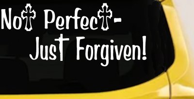 Not Perfect Just Forgiven Christian Car or Truck Window Vinyl Decal Sticker