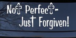 Not Perfect Just Forgiven Christian Car or Truck Window Decal Sticker