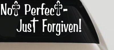 Not Perfect Just Forgiven Christian Car or Truck Window Vinyl Decal Sticker