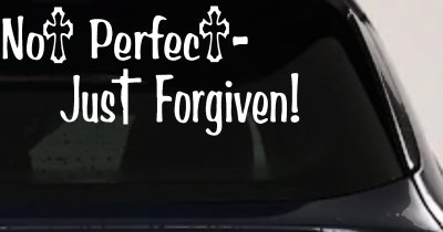 Not Perfect Just Forgiven Christian Car or Truck Window Vinyl Decal Sticker
