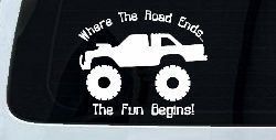 Where The Road Ends The Fun Begins Truck Off Road Car or Truck Window Decal Sticker